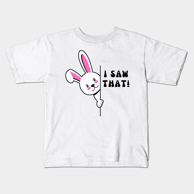 I Saw That Kids T-Shirt by AniTeeCreation